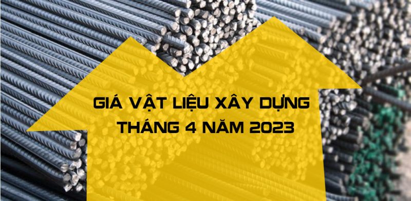 gia vat lieu xay dung thang 4 nam 2023