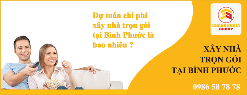 Đơn giá xây nhà trọn gói tại Đồng Xoài Bình Phước (Chánh Nghĩa Group)